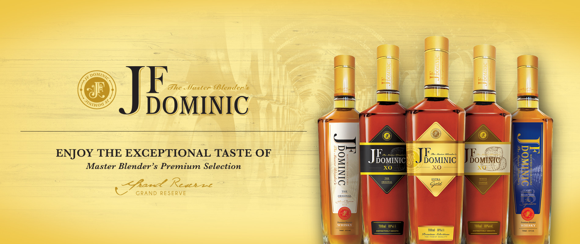 JF Dominic Series let us Enjoy the Exceptional Tatse of Master Blender's Premium Selection